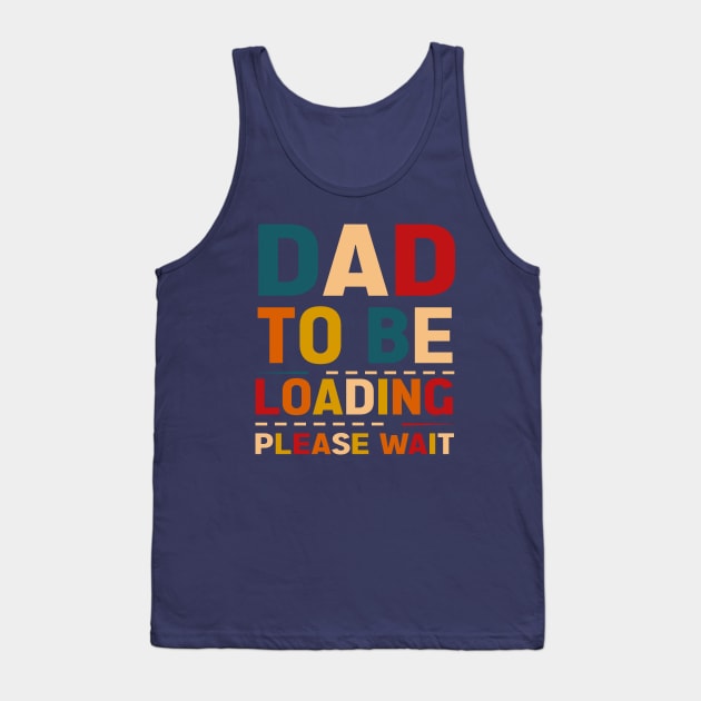 Dad to be loading please wait Tank Top by Roberto C Briseno